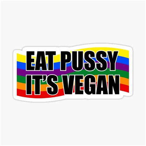Eat Pussy Its Vegan Sticker By Benabdillah1 Redbubble