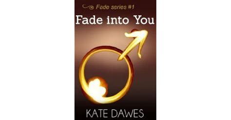 Fade into You (Fade, #1) by Kate Dawes