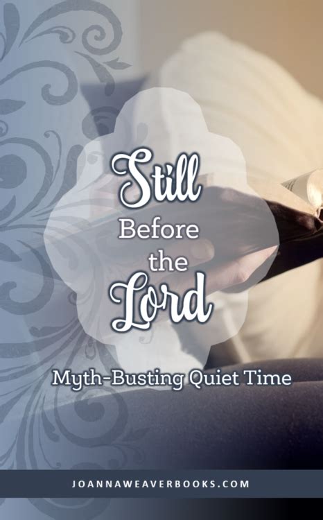 Still Before The Lord Myth Busting Quiet Time Joanna Weaver