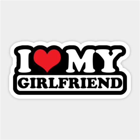 I Heart My Girlfriend I Heart My Girlfriend Sticker Teepublic