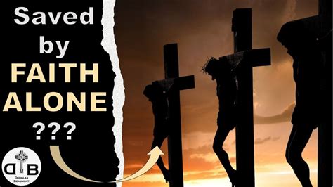 Was The Thief On The Cross Saved By Faith Alone Youtube