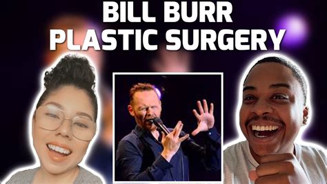 Bill Burr Plastic Surgery Reaction Youtube