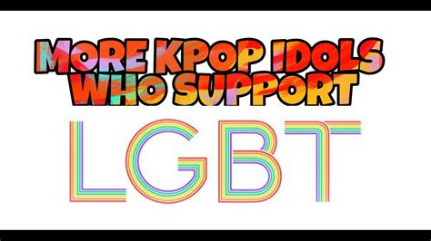 More Kpop Idols Who Support The Lgbt Community Youtube