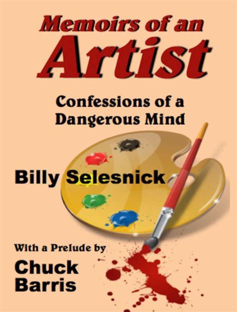 Memoirs Of An Artist Confessions Of A Dangerous Mind By Billy