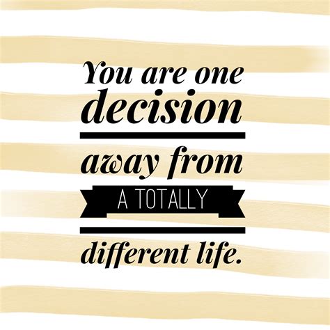 decision quote. Make the decision to change your life. | Decision 