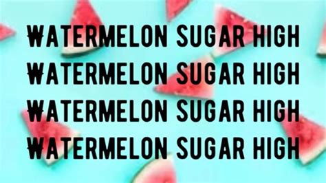 In the song, styles demonstrates his adoration of the substance and the high he experiences around it. WATERMELON SUGAR - LYRICS - YouTube