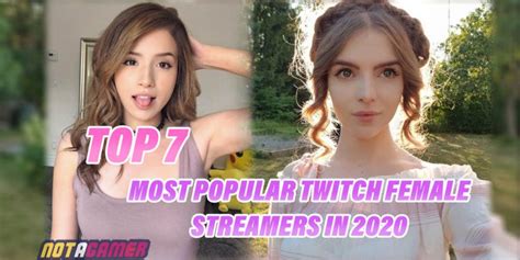 Top 7 Most Popular Female Streamers On Twitch 2020 Not A Gamer