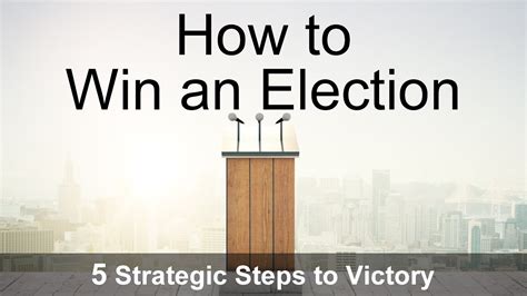 How To Win An Election Masterclass 5 Strategic Steps To Victory Youtube