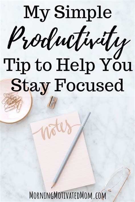 Simple Productivity Tip To Help You Focus Stay Focused Getting