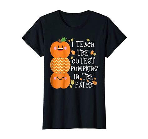 I Teach The Cutest Pumpkins In The Patch Halloween T Shirt Pumpkin