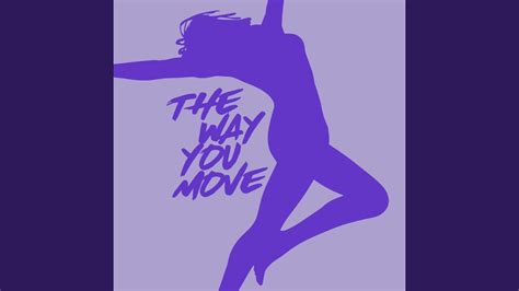 The Way You Move Extended Mix Youtube