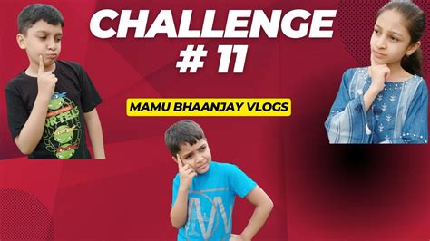 Funny Challenge 11 Mamu Bhaanjay Vlogs Youtube