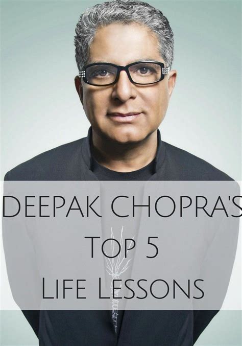 Deepak Chopras Top 5 Life Lessons Deepak Chopra Life Lessons