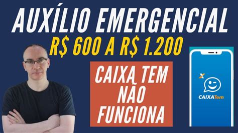 App caixa tem não funciona? Auxílio Emergencial de R$ 600 - Prorrogado - Caixa Tem não ...