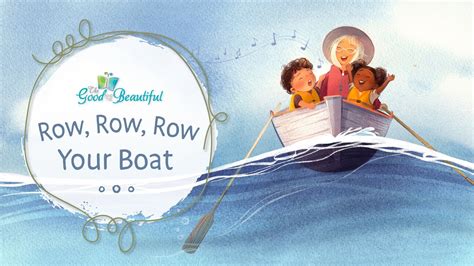 Row Row Row Your Boat Song And Lyrics The Good And The Beautiful
