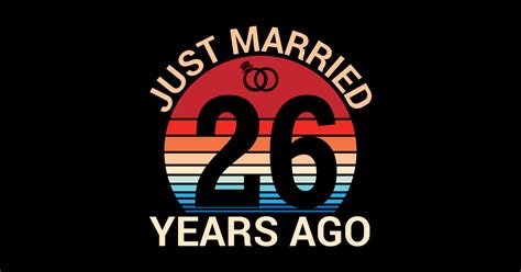 Just Married 26 Years Ago Husband Wife Married Anniversary 26 Years