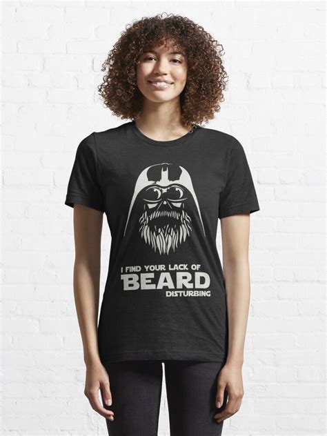 Beard I Find Your Lack Of Beard Disturbing T Shirt For Sale By Lindseymarquis Redbubble