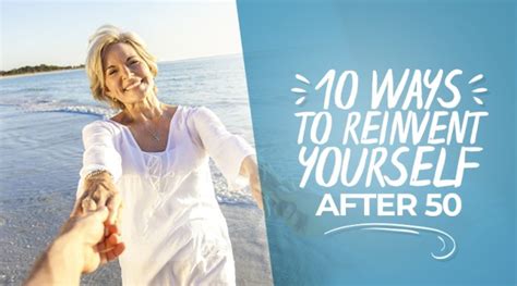 10 Ways On How To Reinvent Your Life At 50 And Beyond Thrive50plus Magazine
