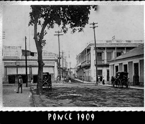 Ponce 1909 Puerto Rican Ancestry Puerto Rican Pride Old Pictures Old