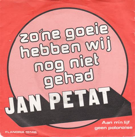 Jan Petat Zo Ne Goeie Hebben Wij Nog Niet Gehad Vinyl Rpm