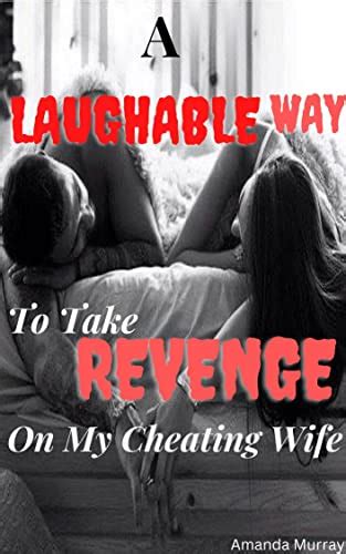 A Laughable Way To Take Revenge On My Cheating Wife Caught In Secret