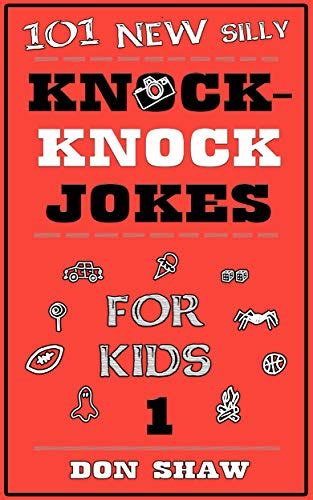 101 New Silly Knock Knock Jokes For Kids By Don Shaw Goodreads