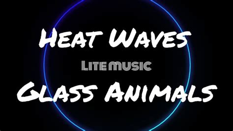 Heat Waves Glass Animals Lite Gamers Lite Music With Audio