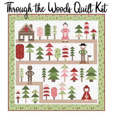 Through The Woods Quilt Kit With To Grandmothers House With Riley