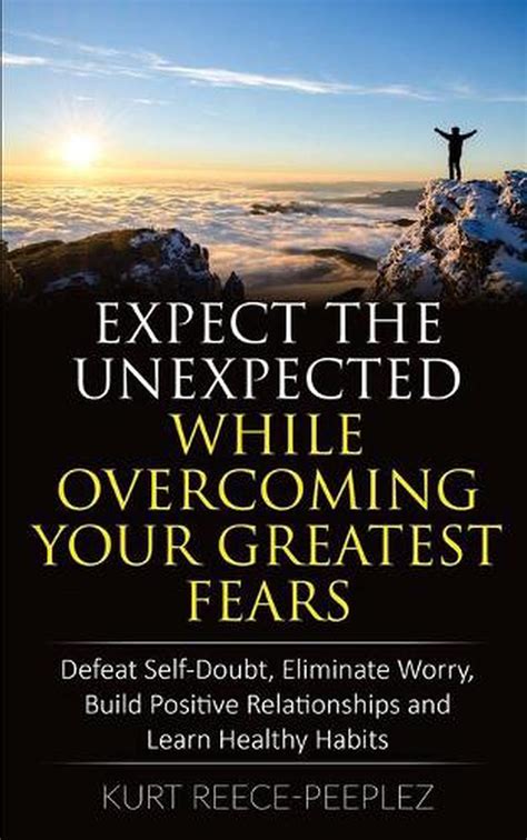 Expect The Unexpected While Overcoming Your Fears Defeat Self Doubt