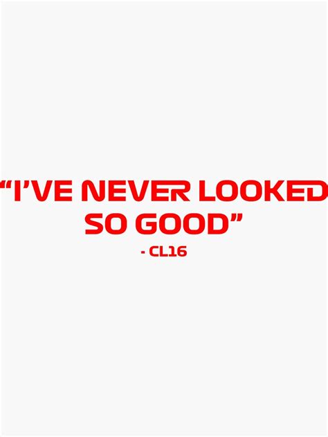 Charles Leclerc Ive Never Looked So Good Quote Sticker For Sale By