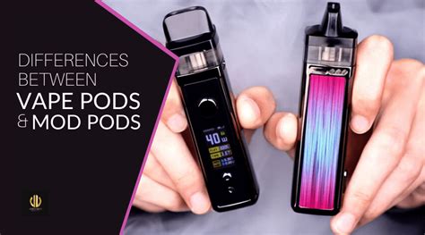 Accurate Differences Between Vape Pods And Mod Pods