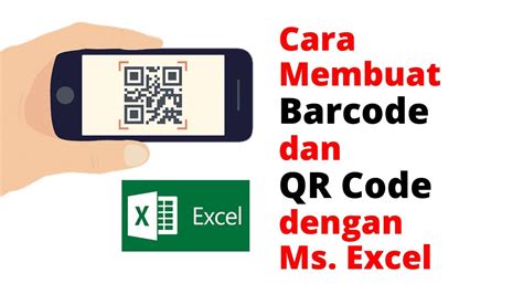 Cara Membuat Barcode Dan Qr Code Di Excel Youtube