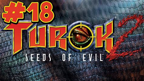 Turok Seeds Of Evil Remastered Walkthrough Part Youtube