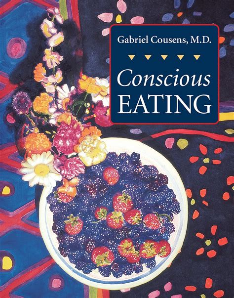 Conscious Eating By Gabriel Cousens Md Goodreads