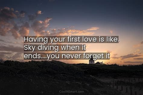 Quote Having Your First Love Is Like Sky Diving When It Endsyou