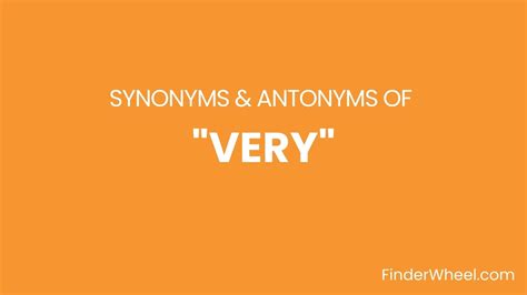 Very Synonyms 100 Synonyms And Antonyms Of Very