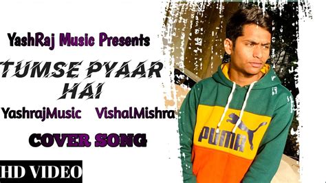 Tumse Pyaar Hai Studio Cover Song By Yashraj Official Video