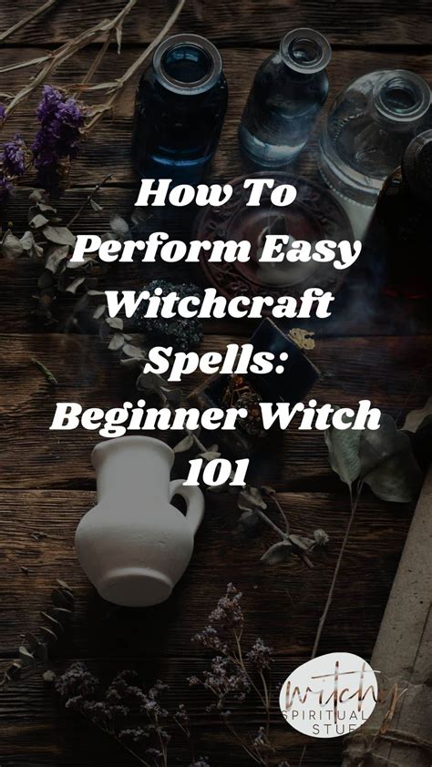 How To Perform Easy Witchcraft Spells Beginner Witch 101