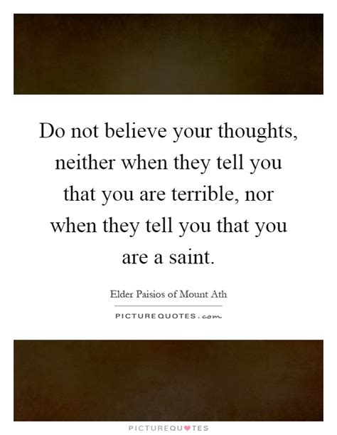 Do Not Believe Your Thoughts Neither When They Tell You