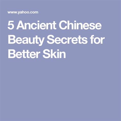 5 Ancient Chinese Beauty Secrets For Better Skin Chinese Beauty