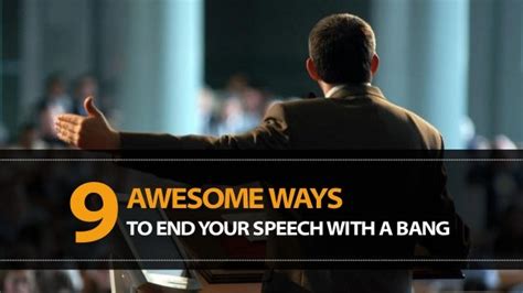 9 Awesome Ways To End Your Speech With A Bang