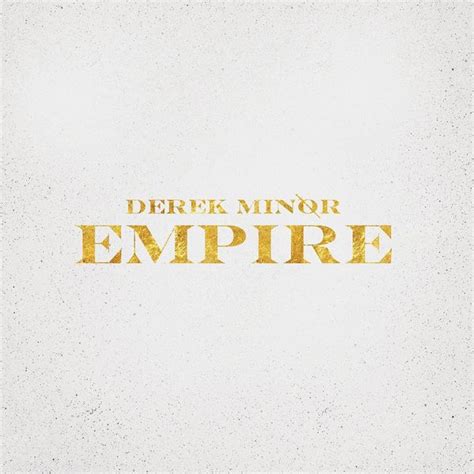 Derek Minor Empire Lyrics And Tracklist Genius