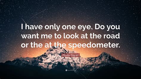 Перевод песни looking at me — рейтинг: Moshe Dayan Quote: "I have only one eye. Do you want me to look at the road or the at the ...