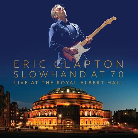 Eric Clapton Slowhand At 70 Live At The Royal Albert Hall 2cddvd