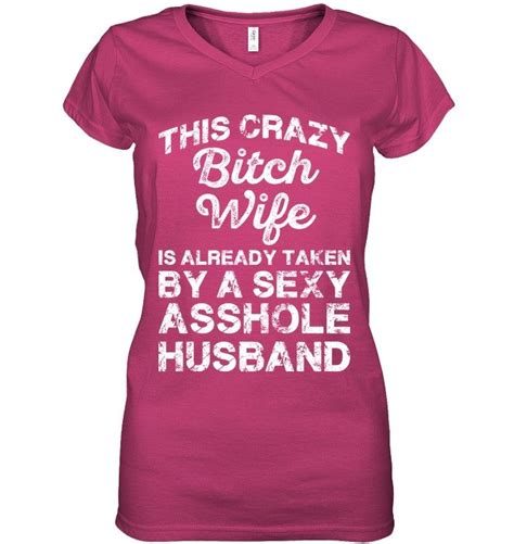 This Crazy Bitch Wife Is Already Taken Funny Shirts Funny Mugs Funny T Shirts For Woman And Men