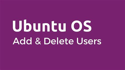 Ubuntu How To Add And Delete Users On Ubuntu Linux Youtube