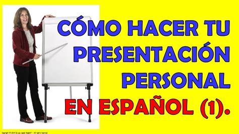 Cómo Hacer Tu Presentación Personal En Español 1 Youtube