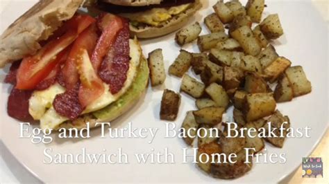 Egg And Turkey Bacon Breakfast Sandwich With Home Fries Youtube