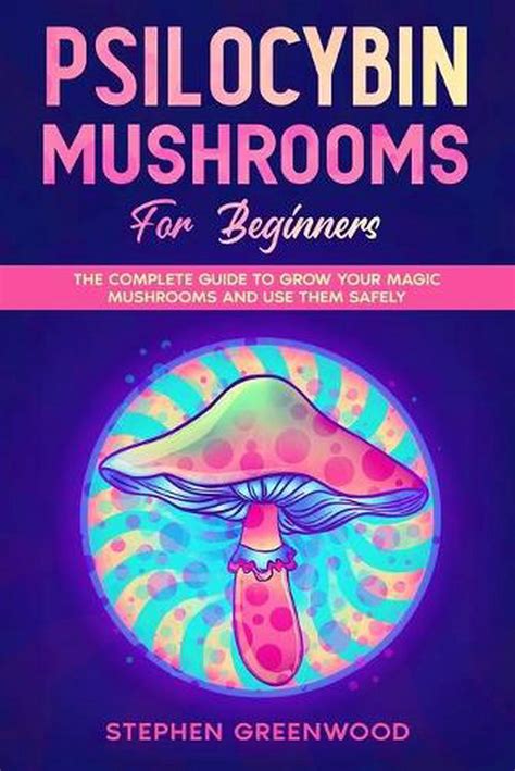 Psilocybin Mushrooms For Beginners By Stephen Greenwood English