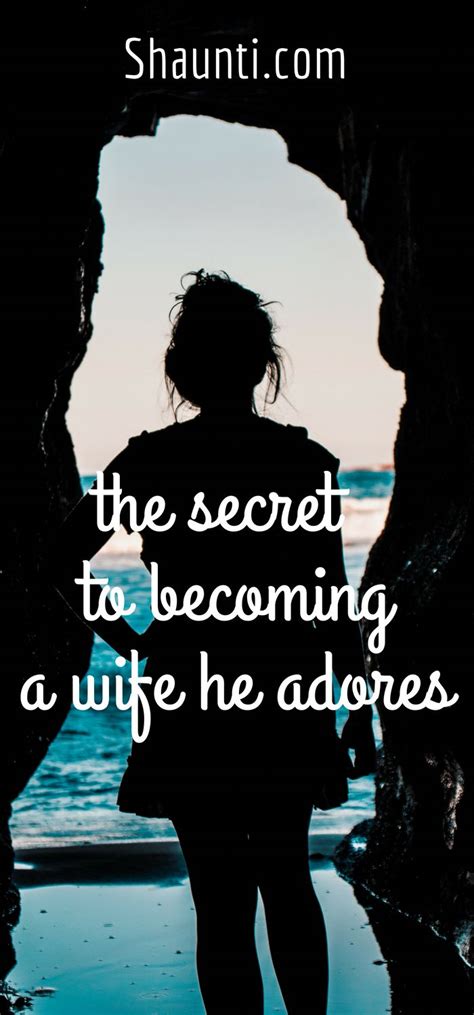 The Secret To Being A Wife He Adores Marriage Advice Christian